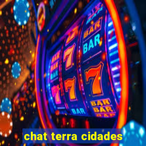 chat terra cidades